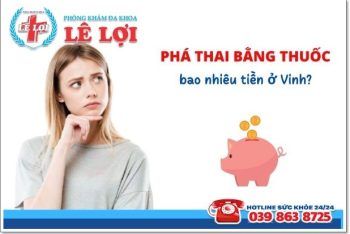 Tiết Lộ Chi Phí Phá Thai Bằng Thuốc Tại Vinh Hết Bao Nhiêu Tiền