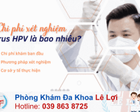 Chi Phí Xét Nghiệm HPV Ở Vinh Nghệ An Hết Bao Nhiêu Tiền?
