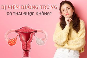 Bị Viêm Buồng Trứng Có Thai Được Không? Chuyên Gia Giải Đáp